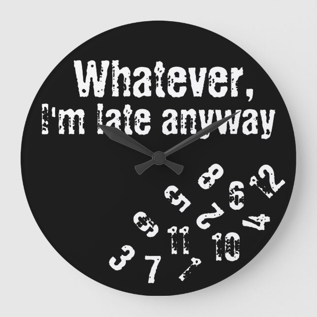 whatever i'm late anyway wall clock (Front)