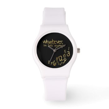 Whatever  I'm Late Anyways - Black And Gold Watch by eatlovepray at Zazzle