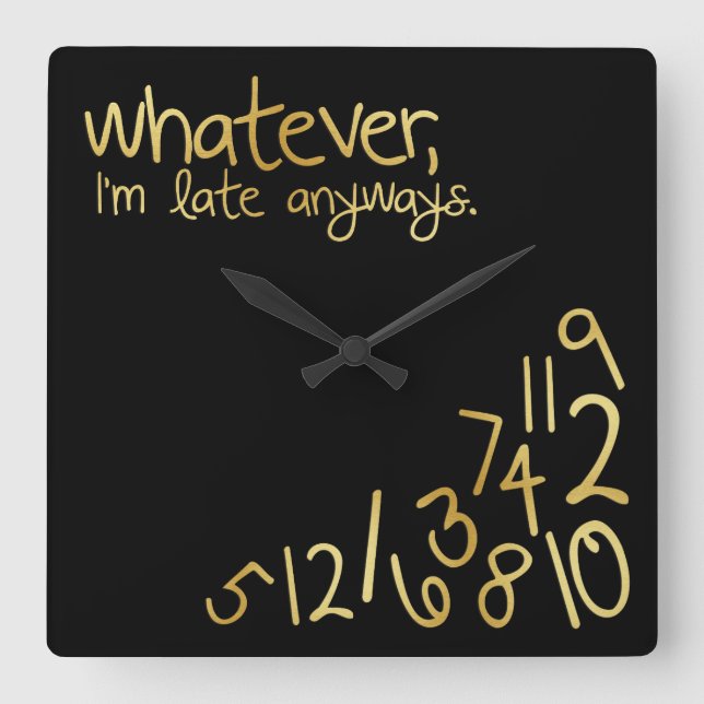 Whatever, I'm late anyways - black & gold Square Wall Clock (Front)