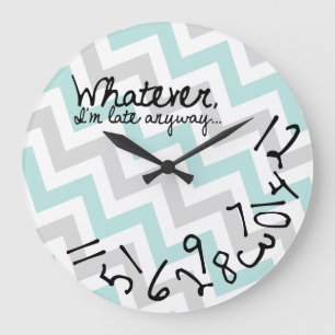 Whatever, I'm late anyways - blue and gray chevron Large Clock