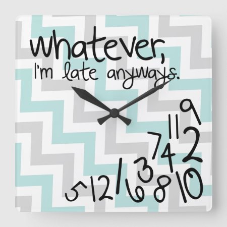 Whatever, I'm Late Anyways - Blue And Gray Chevron Square Wall Clo