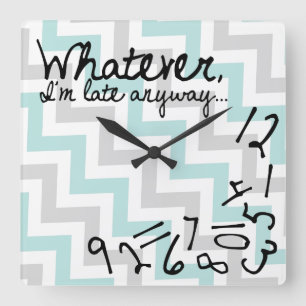 Whatever, I'm late anyways - blue and gray chevron Square Wall Clock