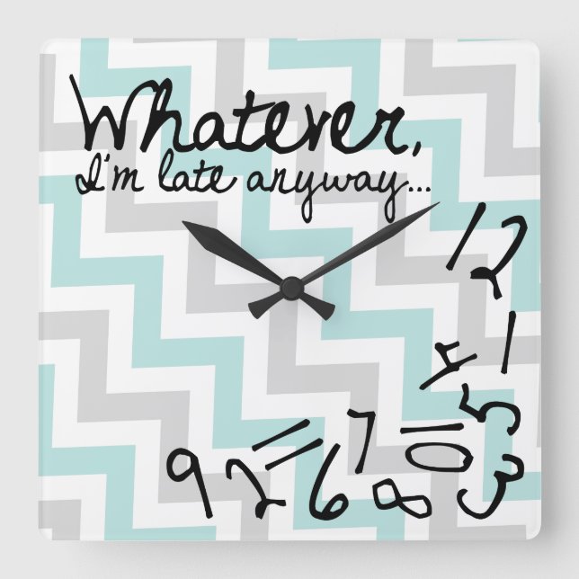 Whatever, I'm late anyways - blue and gray chevron Square Wall Clock (Front)