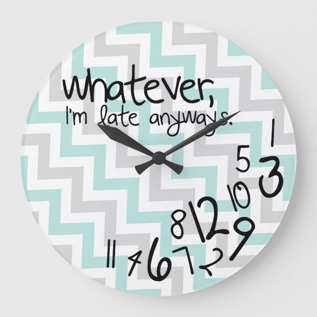 Whatever, I'm late anyways - blue & gray chevron Large Clock (Front)
