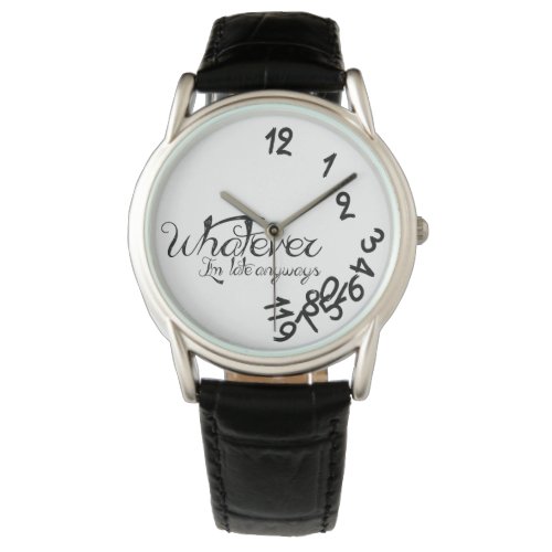 Whatever Im late anyways _ Classy black  white Watch