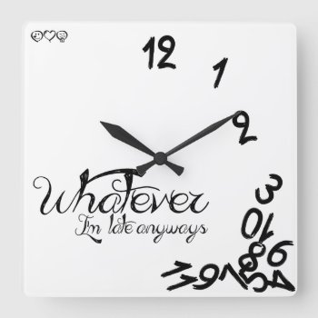 Whatever  I'm Late Anyways Clock - Black / White by eatlovepray at Zazzle