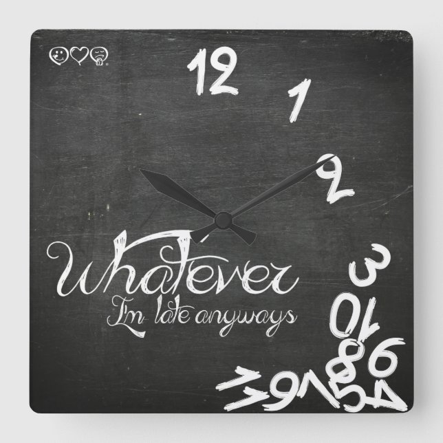Whatever, I'm Late Anyways Clock - Chalkboard (Front)