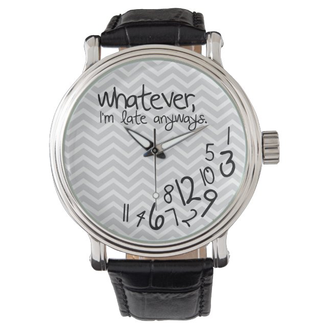 Whatever, I'm late anyways - gray Chevron pattern Watch (Front)