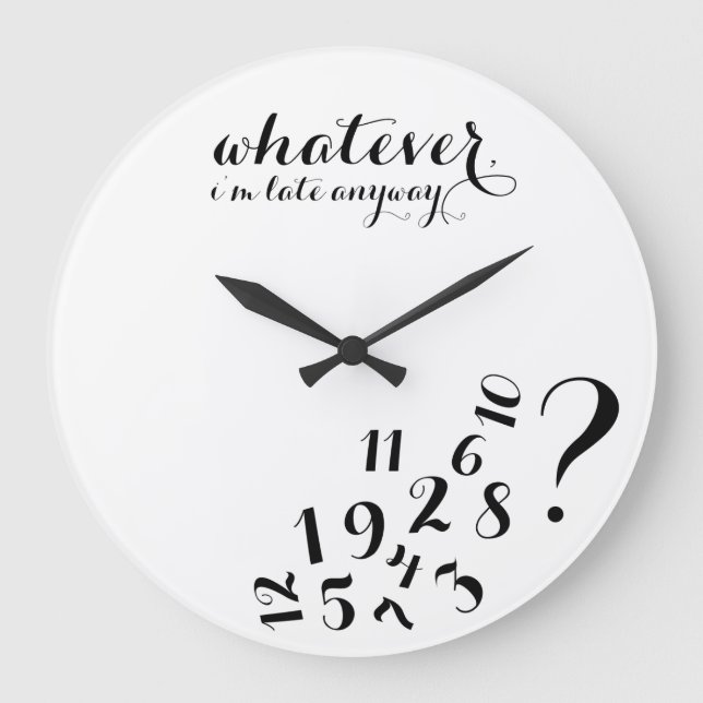 Whatever, I'm late anyways... Large Clock (Front)
