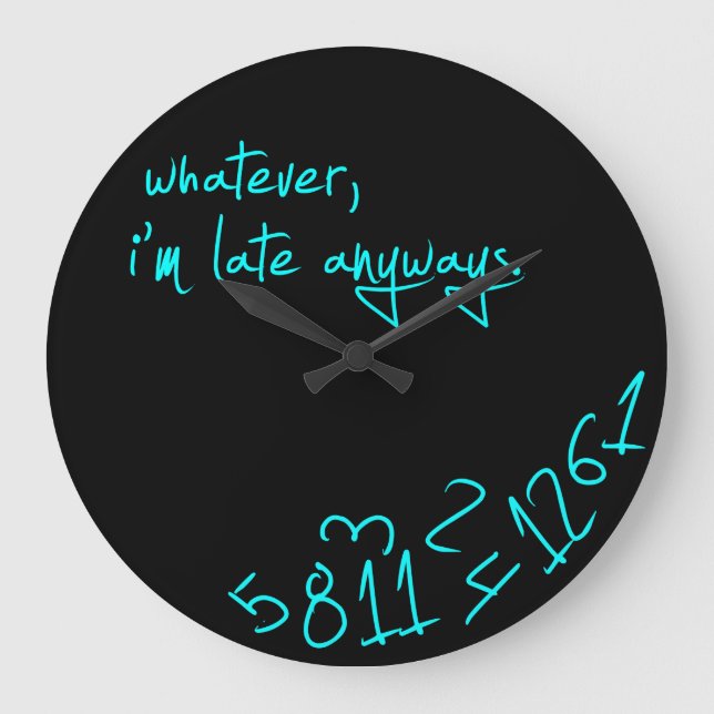 Whatever, I'm late anyways - Mint Green Large Clock (Front)