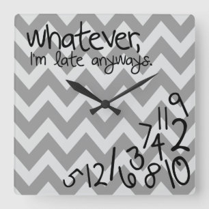 Whatever, I'm late anyways Square Wall Clock