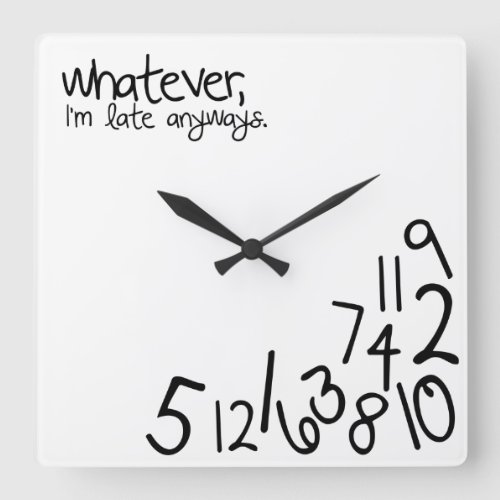 whatever im late anyways square wall clock