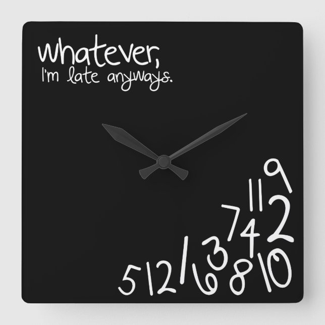 whatever, I'm late anyways Square Wall Clock (Front)