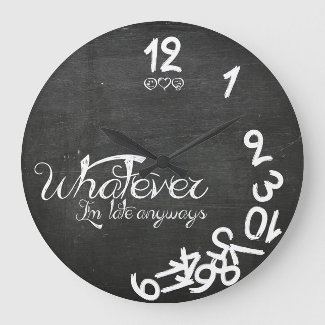 Whatever, I'm Late Anyways Wall Clock - Chalkboard (Front)