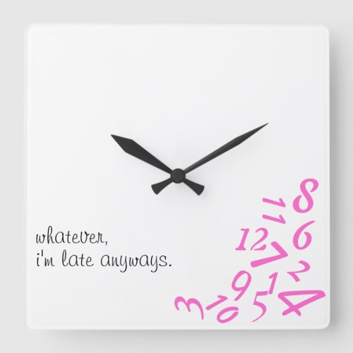 Whatever Im Late Anyways WALL CLOCK PINK Square Wall Clock