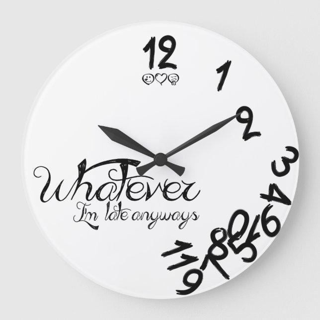 Whatever, I'm Late Ayways Round Wall Clock (Front)
