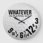 Whatever, I&#39;m Playing Golf Large Clock at Zazzle