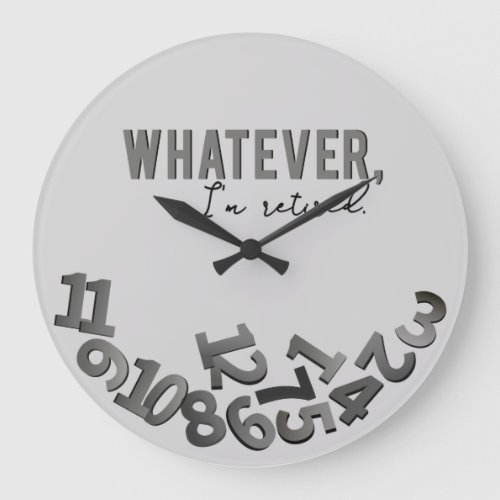 Whatever Im retired Gray Acrylic Wall Clock