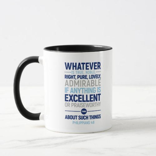 Whatever Is True Noble Right Philippians 48 Mug