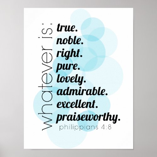 Whatever is true noble right Philippians 48 Poster