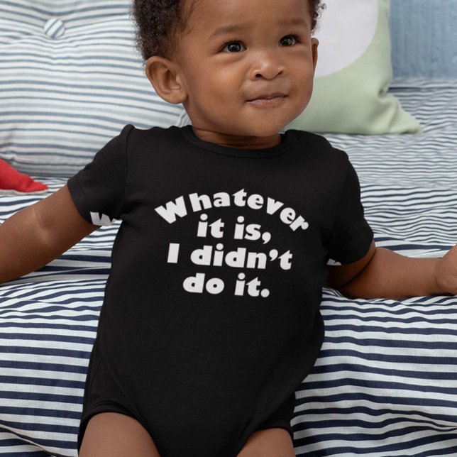Whatever It Is I Didn’t Do It Baby Bodysuit (Creator Uploaded)