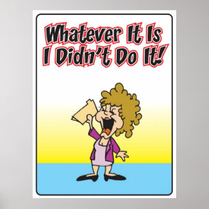 Whatever it is I didn't do it Poster