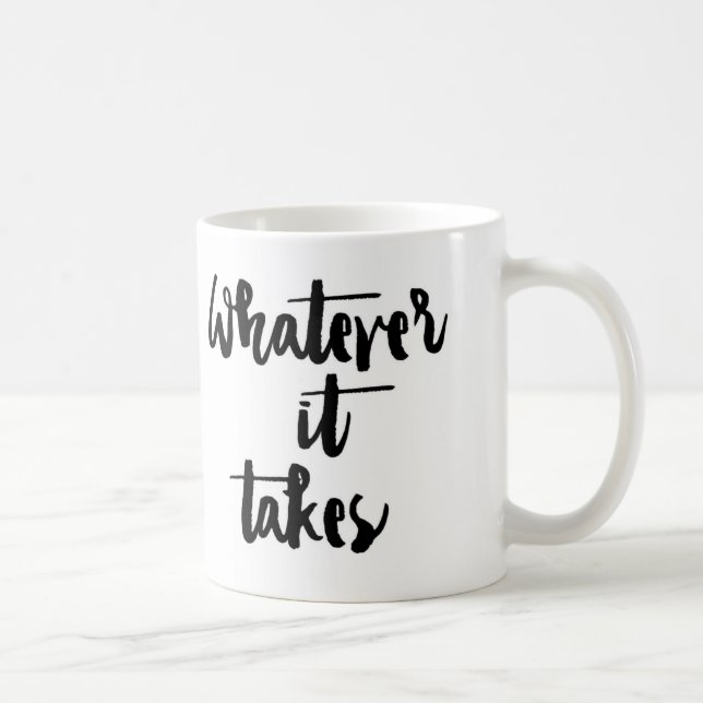 'Whatever it Takes' Mug (Right)
