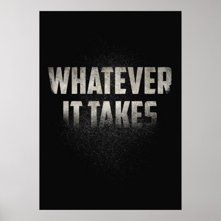 Whatever It Takes Poster | Zazzle