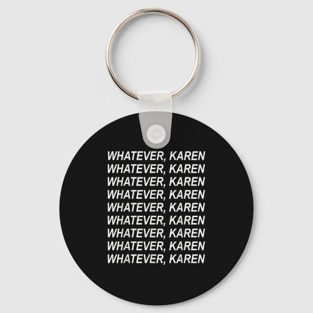 Whatever Karen Sarcasm Funny Karen Meme Gift For M Keychain (Front)