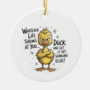 Whatever Life Throws At You Duck Funny Quote  Ceramic Ornament