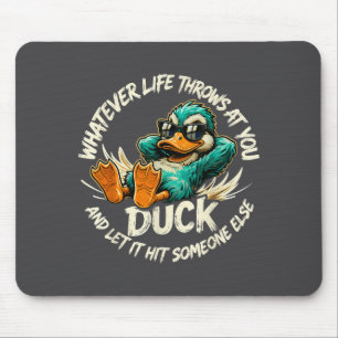 Whatever Life Throws At You Duck Funny Quote Humor Mouse Pad