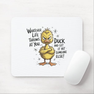 Whatever Life Throws At You Duck Funny Quote Mouse Pad