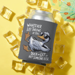Whatever Life Throws At You Funny Sarcastic Duck Can Cooler