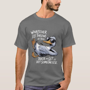 Whatever Life Throws At You Funny Sarcastic Duck T-Shirt