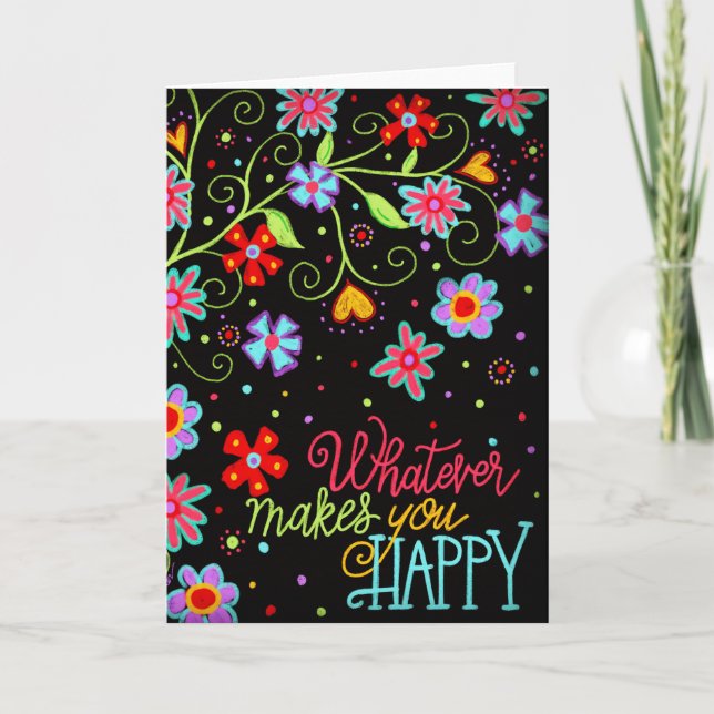’Whatever Makes You Happy’ Black Fun Floral Card (Front)