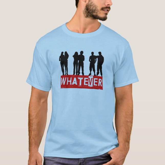 Whatever makes you happy T-Shirt (Front)