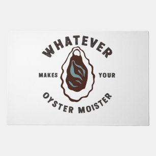 Whatever Makes Your Oyster Moister Funny SeaFood  Doormat