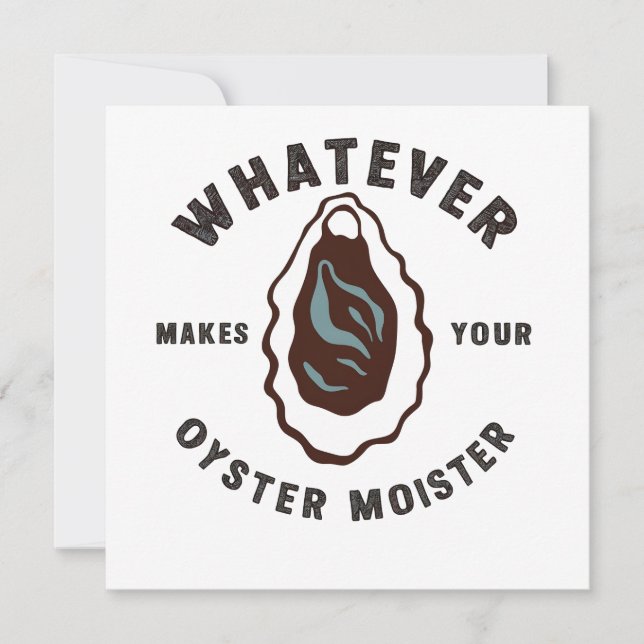 Whatever Makes Your Oyster Moister Funny SeaFood  Invitation (Front)