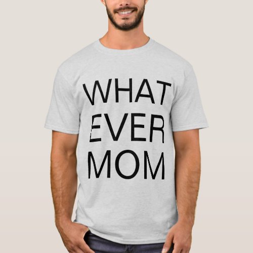 whatever mom T_Shirt