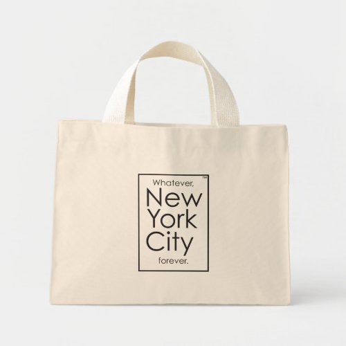 Whatever New York City forever Mini Tote Bag