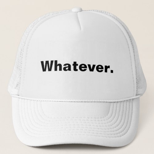 Whatever one word minimalism design trucker hat