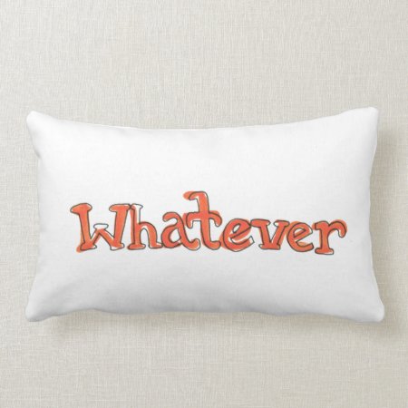 "whatever" Pillow