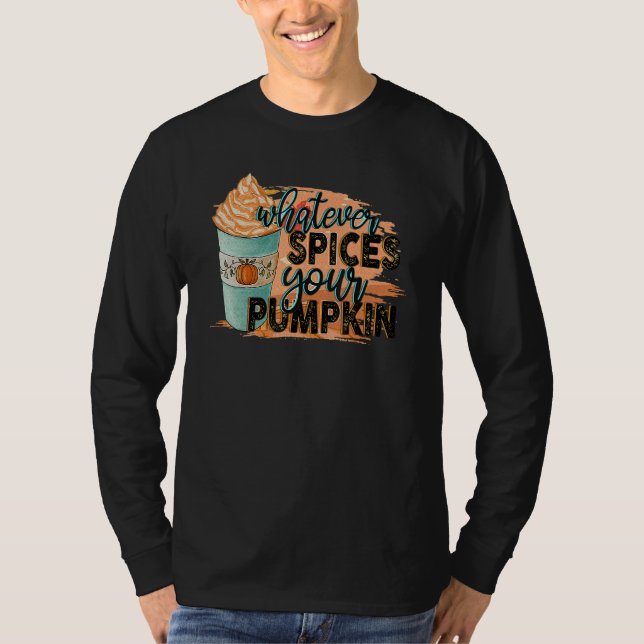 Whatever Spices Your Pumpkin  Autumn Halloween Tha T-Shirt (Front)