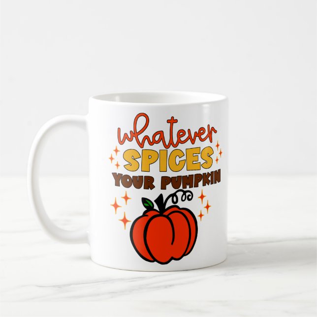 Whatever Spices Your Pumpkin - Fall Pumpkin Spice Coffee Mug (Left)