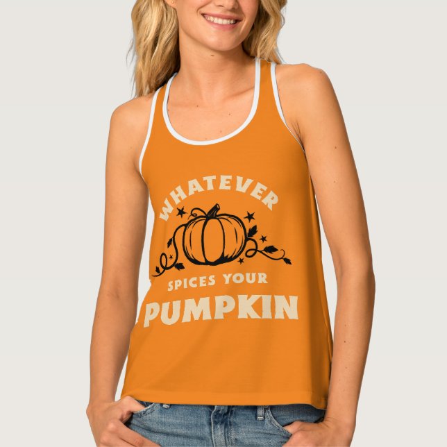 Whatever Spices Your Pumpkin tank top (Front)