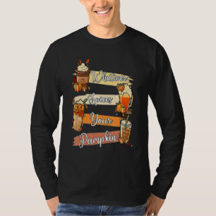 Whatever Spices Your Pumpkin Thanksgiving T-Shirt