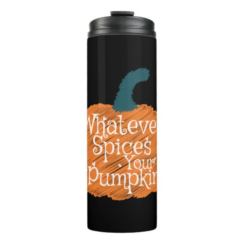 Whatever Spices Your Pumpkin Thermal Tumbler