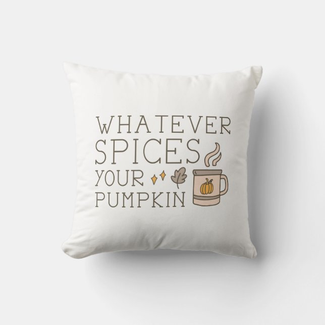 Whatever Spices Your Pumpkin Throw Pillow (Front)