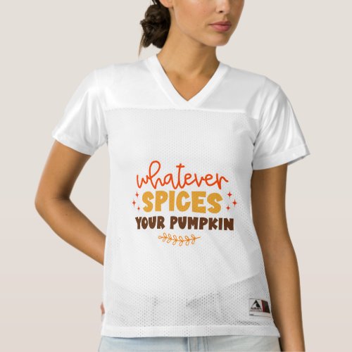 whatever spices your pumpkin womens football jersey