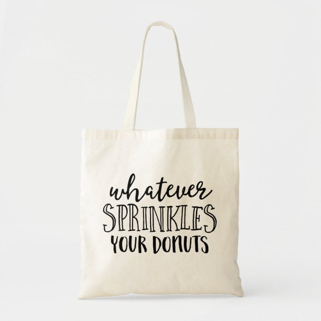 Whatever Sprinkles Your Donuts Coffee Tote Bag (Front)